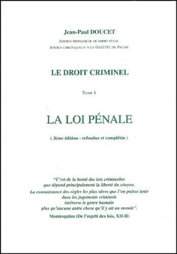 Jean-Paul Doucet - Le doit criminel - Tome 1, La loi pénale, 3e édition refondue et complétée.