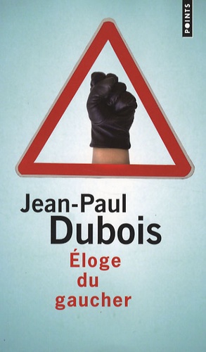 Jean-Paul Dubois - Eloge du gaucher.