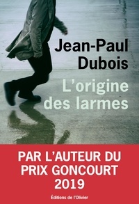 Jean-Paul Dubois - L'origine des larmes.