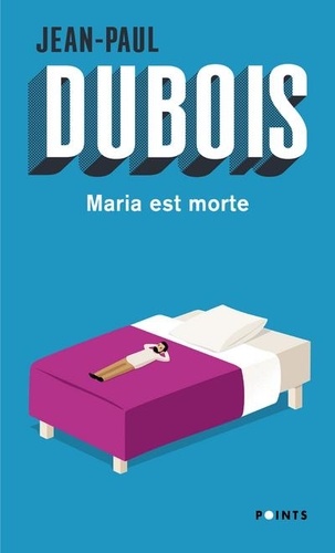 Jean-Paul Dubois - Maria est morte.