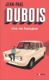 Jean-Paul Dubois - Une vie française.