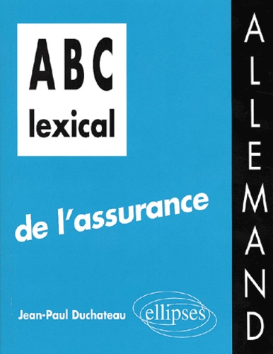 Jean-Paul Duchateau - Abc Lexical De L'Assurance. Allemand.
