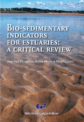 Jean-Paul Ducrotoy et Krysia Mazik - Bio-sedimentary indicators for estuaries - A critical reviews.