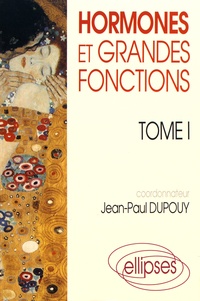 Jean-Paul Dupouy - Hormones et grandes fonctions - Tome 1.