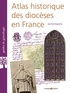 Jean-Paul Duquesnoy - Atlas historique des diocèses en France.