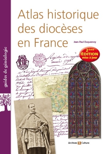 Atlas historique des diocèses en France 2e édition actualisée