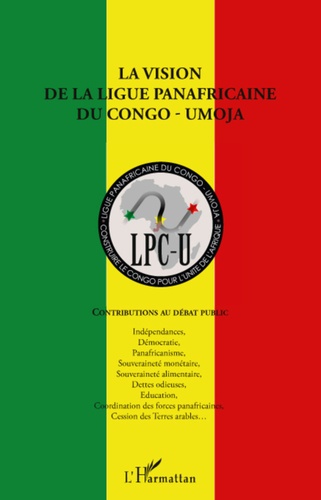 Jean-Paul Ebenga et Pierre Eboundit - La vision de la la ligue panafricaine du Congo-Umoja - Contributions au débat public.
