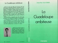 Jean-Paul Eluther - La Guadeloupe ambitieuse.