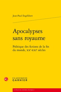 Jean-Paul Engélibert - Apocalypses sans royaume - Politique des fictions de la fin du monde, XX-XXIe siècles.