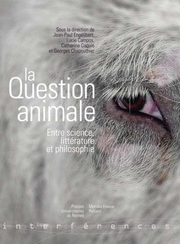 Jean-Paul Engélibert et Lucie Campos - La question animale - Entre science, littérature et philosophie.