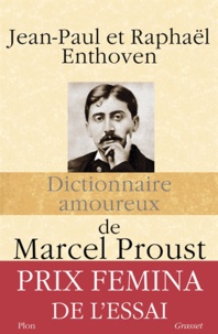 Jean-Paul Enthoven et Raphaël Enthoven - Dictionnaire amoureux de Marcel Proust.
