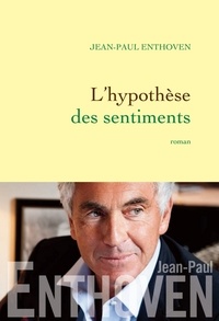 Jean-Paul Enthoven - L'hypothèse des sentiments.