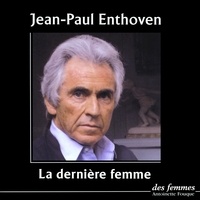 Jean-Paul Enthoven - La Dernière femme.
