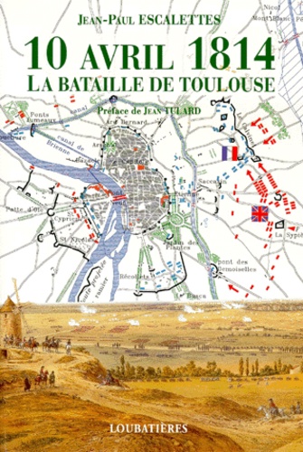 Jean-Paul Escalettes - 10 avril 1814 - La bataille de Toulous.