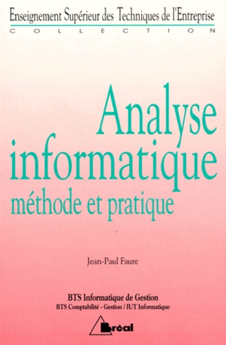 Jean-Paul Faure - Analyse Informatique Iut Informatique Bts Informatique De Gestion Et Comptabilite. Methode Et Pratique.