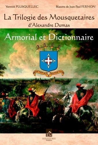 Jean-Paul Fernon - La trilogie des mousquetaires d'Alexandre Dumas - Armorial et Dictionnaire.