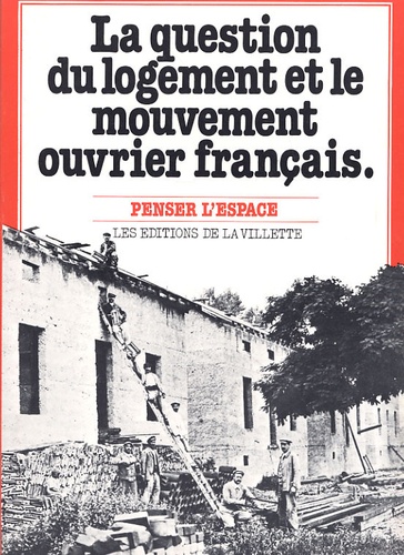 Jean-Paul Flamand - La question du logement et le mouvement ouvrier français.