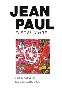 Jean Paul et Bille Imfluss - Flegeljahre - Bearbeitet von Bille Imfluss.