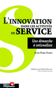 Jean-Paul Flipo - L'Innovation Dans Les Activites De Service. Une Demarche A Rationaliser.
