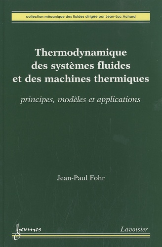 Jean-Paul Fohr - Thermodynamique des systèmes fluides et des machines thermiques - Principes, modèles et applications.