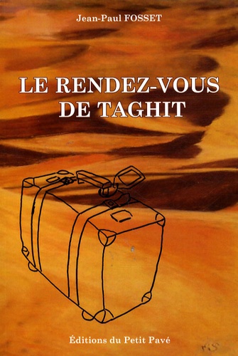 Jean-Paul Fosset - Le rendez-vous de Taghit.