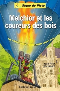 Jean-Paul Foussat et Fabienne Maignet - Melchior et les coureurs des bois.