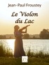 Jean-Paul Froustey - Le violon du lac.
