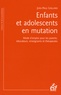 Jean-Paul Gaillard - Enfants et adolescents en mutation - Mode d'emploi pour les parents, éducateurs, enseignants et thérapeutes.
