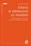 Jean-Paul Gaillard - Enfants et adolescents en mutation - Mode d'emploi pour les parents, éducateurs, enseignants et thérapeutes.