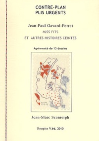 Jean-Paul Gavard-Perret - Miss Fits et autres histoires ceintes - Contre-plan et plis urgents.