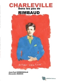Jean-Paul Germonville - Charleville - Dans les pas de Rimbaud.