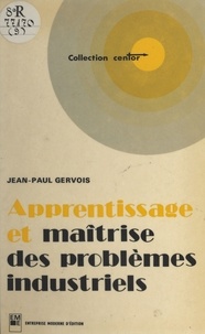 Jean-Paul Gervois - Apprentissage et maîtrise des problèmes industriels.