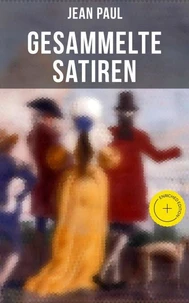 Gesammelte Satiren von Jean Paul
