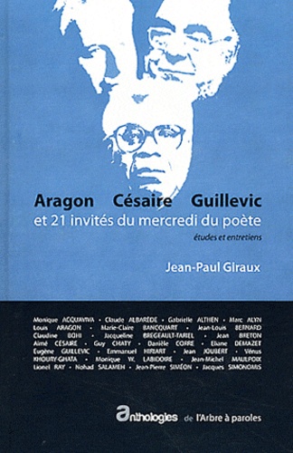 Jean-Paul Giraux - Aragon, Césaire, Guillevic et 21 invités du mercredi du poète - Etudes et entretiens.