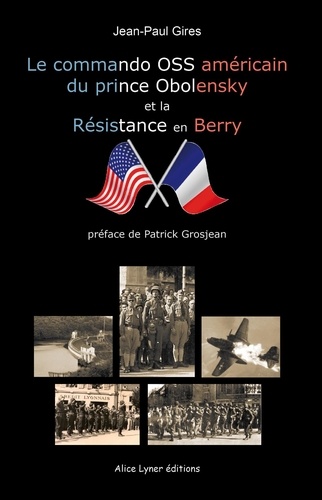 Jean-Paul Gires - Le commando américain du prince Obolensky et la Résistance en Berry.