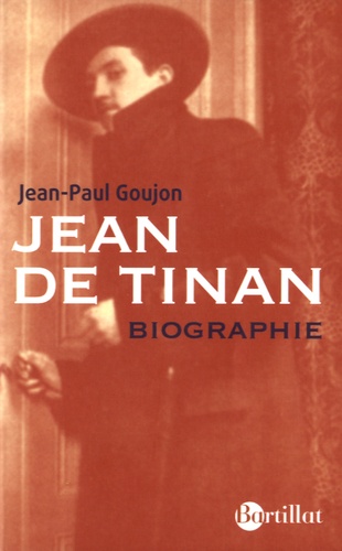 Jean-Paul Goujon - Jean de Tinan, biographie.