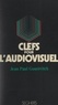 Jean-Paul Gourévitch et Luc Decaunes - Clefs pour l'audiovisuel.