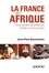 La France en Afrique. Cinq siècles de présence : vérités et mensonges
