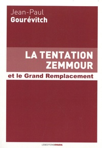Jean-Paul Gourévitch - La tentation Zemmour et le Grand Remplacement.