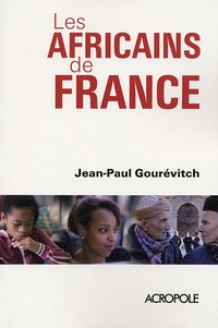 Jean-Paul Gourévitch - Les africains de France.