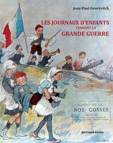 Jean-Paul Gourévitch - Les journaux d'enfants pendant la Grande Guerre.