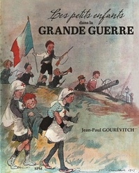 Jean-Paul Gourévitch - Les petits enfants dans la Grande Guerre.