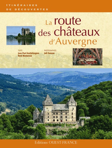 Jean-Paul Gouttefangeas et René Monboisse - La route des châteaux d'Auvergne.