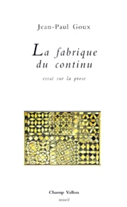 La Fabrique Du Continu. Essai Sur La Prose