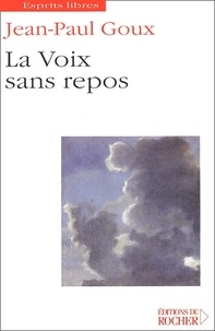 Jean-Paul Goux - La Voix Sans Repos.