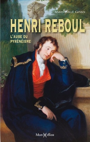 Jean-Paul Grao - Henri Reboul - L'aube du pyrénéisme.
