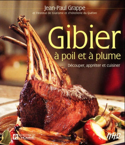 Jean-Paul Grappe et Paul Bocuse - Gibier à poil et à plume - Découper, apprêter et cuisiner.