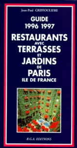 Jean-Paul Griffoulière - Guide 1996-1997 Restaurants Avec Terasses Et Jardins De Paris Ile De France.