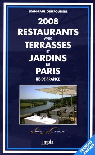 Jean-Paul Griffoulière - Restaurants avec terrasses et jardins de Paris, Ile-de-France - Editions bilingue français-anglais.