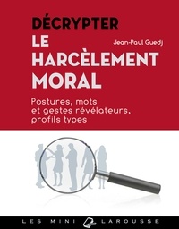 Jean-Paul Guedj - Décrypter le harcèlement moral.